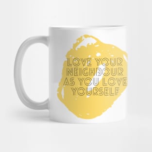 Love your neighbour as you love yourself Mug